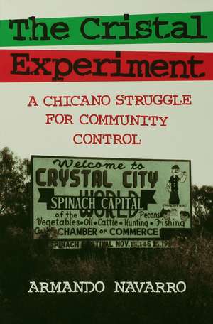 The Cristal Experiment: A Chicano Struggle for Community Control de Armando Navarro