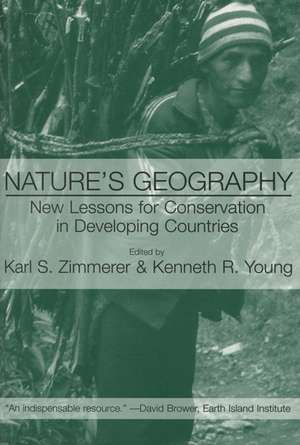 Nature's Geography: New Lessons for Conservation in Developing Countries de Karl S. Zimmerer