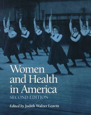 Women and Health in America, 2nd Ed.: Historical Readings de Judith W. Leavitt