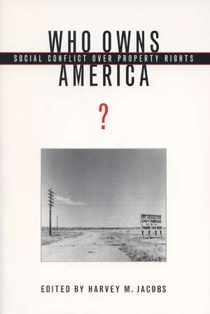 Who Owns America?: Social Conflict over Property Rights de Harvey M. Jacobs