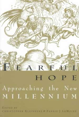 Fearful Hope: Approaching The New Millenium de Christopher Kleinhenz