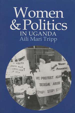 Women and Politics in Uganda de Aili Mari Tripp