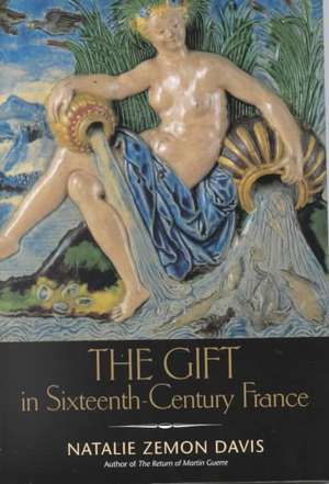 The Gift in Sixteenth-Century France de Natalie Zemon Davis