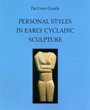 Personal Styles in Early Cycladic Sculpture de Pat Getz-Gentle