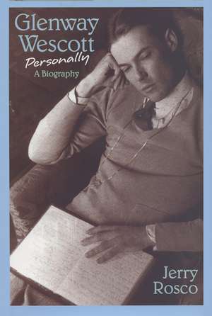 Glenway Wescott Personally: A Biography de Jerry Rosco