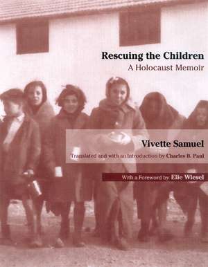 Rescuing the Children: A Holocaust Memoir de Vivette Samuel