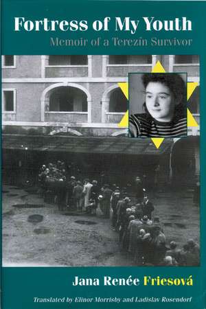 Fortress of My Youth: Memoir of a Terezín Survivor de Jana Renée Friesová