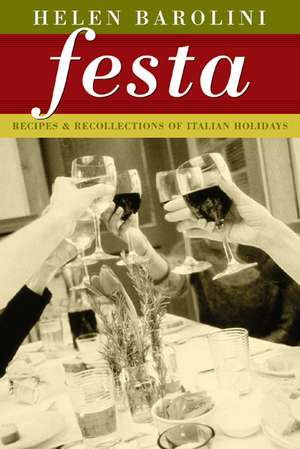 Festa: Recipes and Recollections of Italian Holidays de Helen Barolini