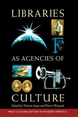 Libraries As Agencies Of Culture: (Volume 42, No. 3 Of American Studies) de Thomas Augst