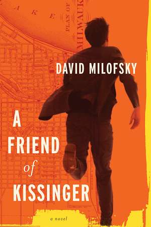 A Friend of Kissinger: A Novel de David Milofsky