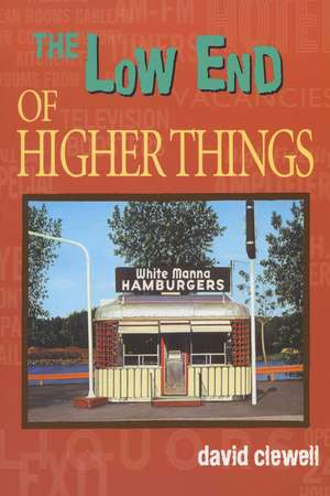 The Low End of Higher Things de David Clewell