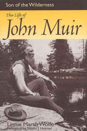 Son of the Wilderness: The Life of John Muir de Linnie Marsh Wolfe