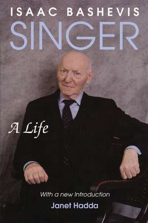 Isaac Bashevis Singer: A Life de Janet Hadda