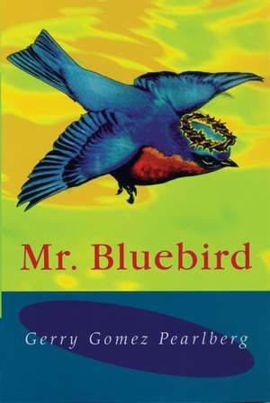 Mr Bluebird de Gerry Gomez Pearlberg