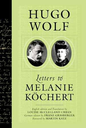 Hugo Wolf: Letters To Melanie Kochert de Hugo Wolf