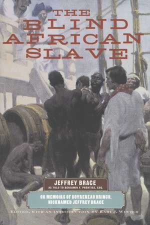 The Blind African Slave: Memoirs of Boyrereau Brinch, Nicknamed Jeffrey Brace de Jeffrey Brace