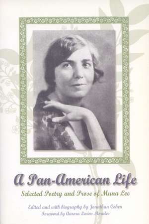 A Pan-American Life: Selected Poetry and Prose of Muna Lee de Muna Lee