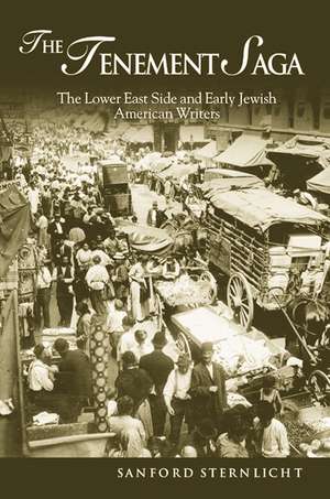 The Tenement Saga: The Lower East Side and Early Jewish American Writers de Sanford Sternlicht