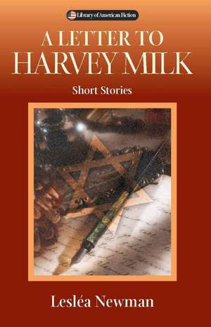 A Letter to Harvey Milk: Short Stories de Lesléa Newman