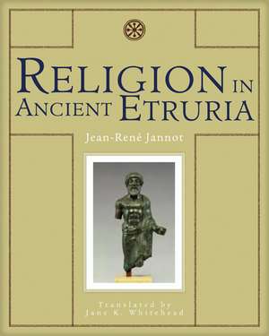 Religion in Ancient Etruria de Jean-René Jannot