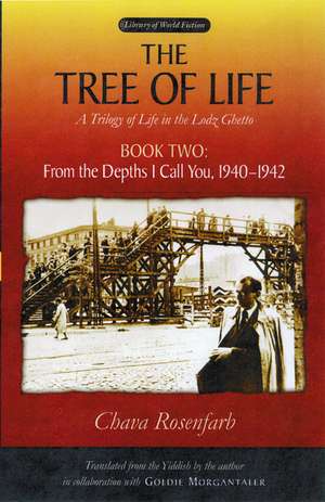 The Tree of Life, Book Two: From the Depths I Call You, 1940–1942 de Chava Rosenfarb