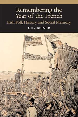 Remembering the Year of the French: Irish Folk History and Social Memory de Guy Beiner