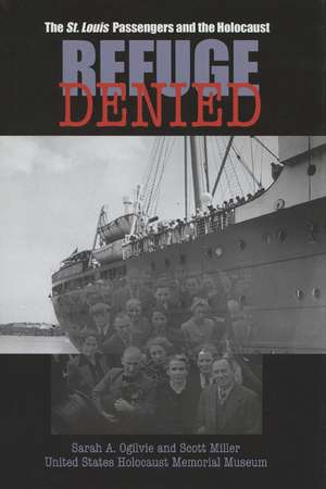 Refuge Denied: The St. Louis Passengers and the Holocaust de Sarah A. Ogilvie