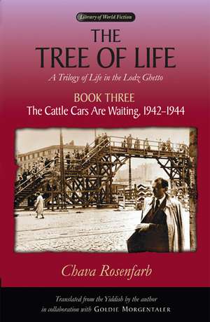 The Tree of Life, Book Three: The Cattle Cars Are Waiting, 1942–1944 de Chava Rosenfarb