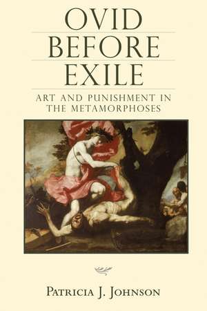 Ovid before Exile: Art and Punishment in the Metamorphoses de Patricia Johnson