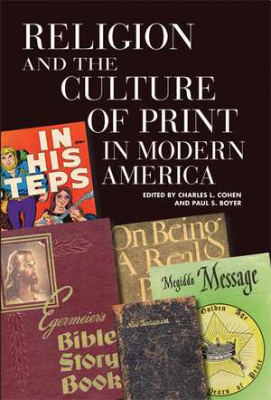 Religion and the Culture of Print in Modern America de Charles L. Cohen