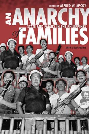 An Anarchy of Families: State and Family in the Philippines de Alfred W. McCoy