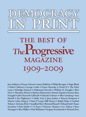 Democracy in Print: The Best of The Progressive Magazine, 1909–2009 de Matthew Rothschild