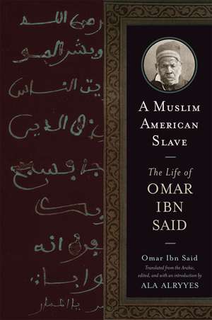 A Muslim American Slave: The Life of Omar Ibn Said de Omar Ibn Said