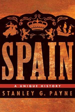 Spain: A Unique History de Stanley G. Payne