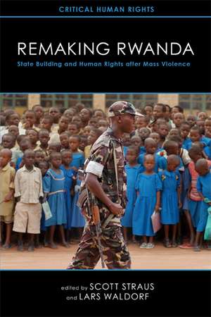 Remaking Rwanda: State Building and Human Rights after Mass Violence de Scott Straus