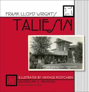 Frank Lloyd Wright’s Taliesin: Illustrated by Vintage Postcards de Randolph C. Henning