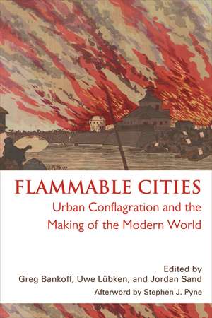 Flammable Cities: Urban Conflagration and the Making of the Modern World de Greg Bankoff