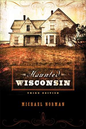 Haunted Wisconsin de Michael Norman