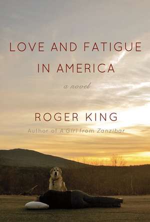 Love and Fatigue in America de Roger King