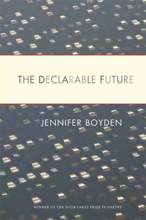 The Declarable Future de Jennifer Boyden