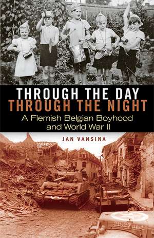 Through the Day, through the Night: A Flemish Belgian Boyhood and World War II de Jan Vansina