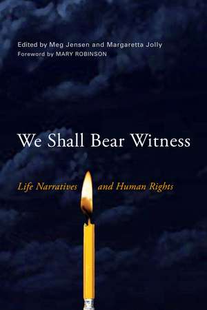 We Shall Bear Witness: Life Narratives and Human Rights de Meg Jensen