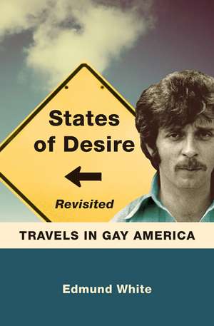 States of Desire Revisited: Travels in Gay America de Edmund White