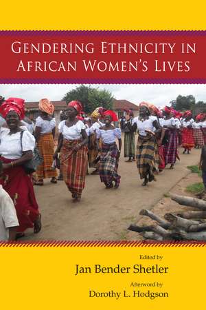 Gendering Ethnicity in African Women’s Lives de Jan Bender Shetler