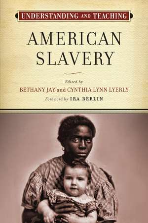 Understanding and Teaching American Slavery de Bethany Jay