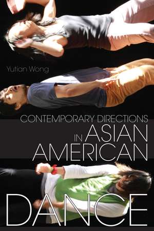 Contemporary Directions in Asian American Dance de Yutian Wong