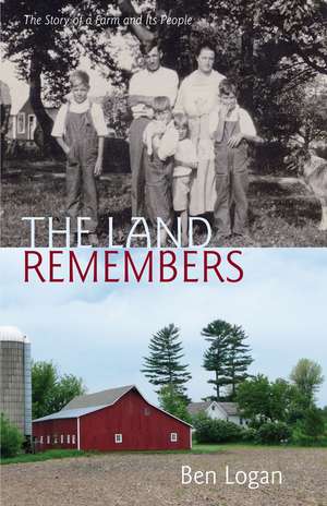 The Land Remembers: The Story of a Farm and Its People de Ben Logan