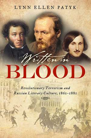 Written in Blood: Revolutionary Terrorism and Russian Literary Culture, 1861–1881 de Lynn Ellen Patyk