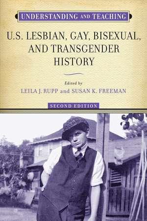 Understanding and Teaching U.S. Lesbian, Gay, Bisexual, and Transgender History de Leila J. Rupp