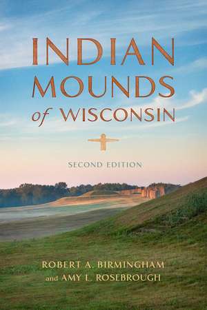 Indian Mounds of Wisconsin de Robert A. Birmingham